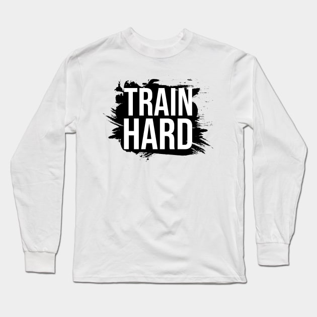 Train hard Long Sleeve T-Shirt by Dosunets